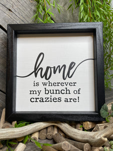 Giftware - Pine Tree Innovations "Home is Where my Bunch of Crazies Are" Sign