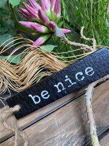 Giftware - Small Black Sign "Be Nice"